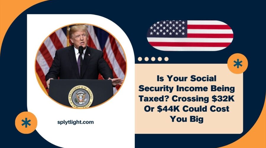 Is Your Social Security Income Being Taxed? Crossing $32K Or $44K Could Cost You Big