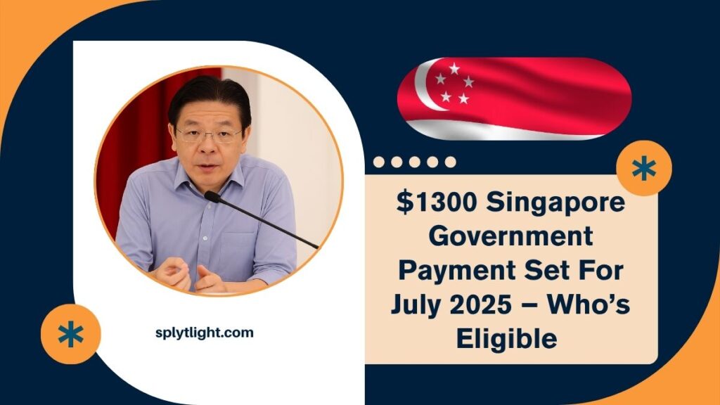 $1300 Singapore Government Payment Set For July 2025 – Who’s Eligible & When You’ll Receive It
