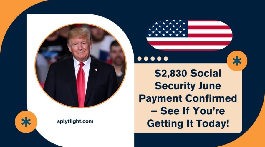 $2,830 Social Security June Payment Confirmed – See If You’re Getting It Today!