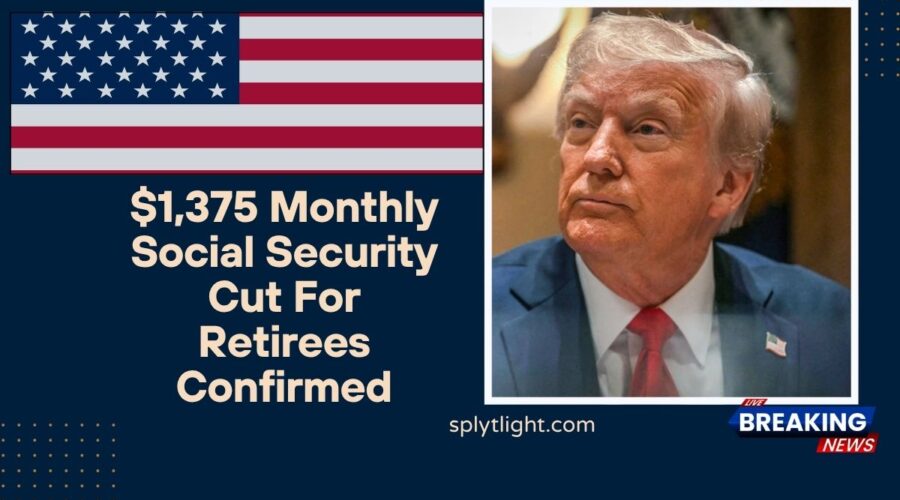 $1,375 Monthly Social Security Cut For Retirees Confirmed – Effective Date Revealed