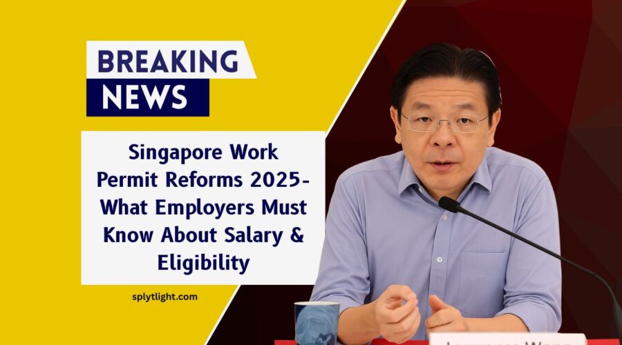 Singapore Work Permit Reforms 2025- What Employers Must Know About Salary, Eligibility & Quotas